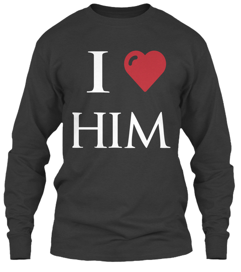 I Love Him Dark Heather áo T-Shirt Front