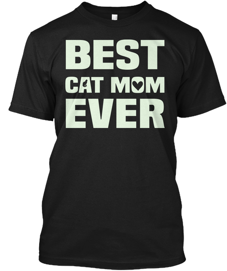 Best Cat Mom Ever |Mom T Shirt  Black Maglietta Front