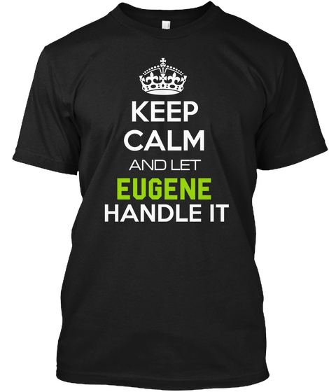 Keep Calm And Let Eugene Handle It Black Camiseta Front