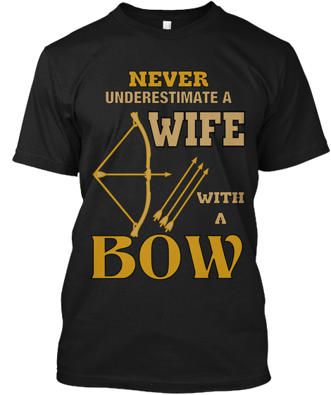 Never Underestimate A Wife With A Bow Black T-Shirt Front