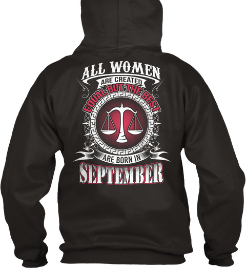 All Women Are Created Equal But The Best Are Born In September Jet Black T-Shirt Back