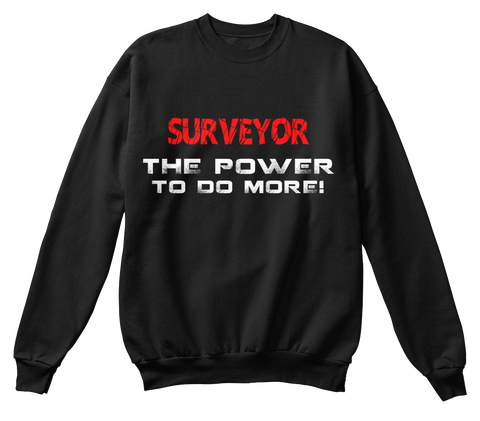 Surveyor The Power To Do More Black T-Shirt Front