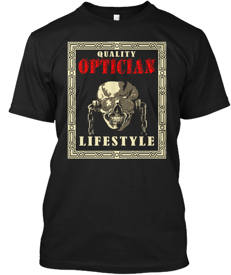 Quality Optician Lifestyle Black Maglietta Front