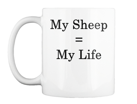 Mug   My Sheep = My Life White T-Shirt Front