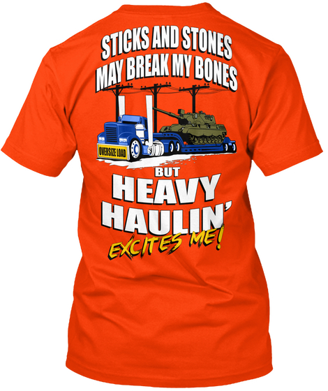 Sticks And Stones May Break My Bones But Heavy Haulin Excites Me! Orange T-Shirt Back