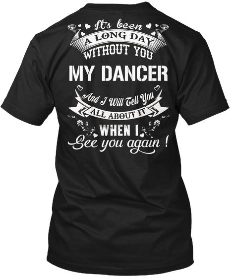 My Dancer 
















 Black T-Shirt Back