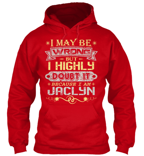 I May Be Wrong But I Highly Doubt It Because I Am Jaclyn Red T-Shirt Front