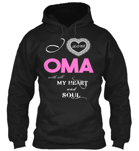 I Love Oma With All My Heart And Soul Black Kaos Front