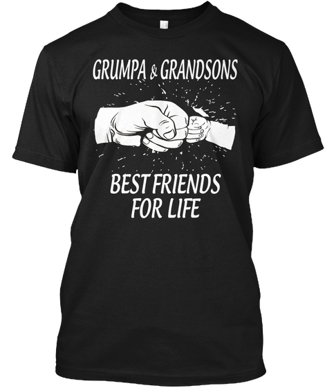 Grumpa & Grandsons Best Friends For Life Black T-Shirt Front