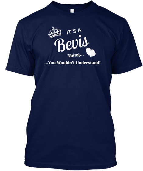 It's A Bevis Thing.. ... You Wouldn't Understand! Navy T-Shirt Front