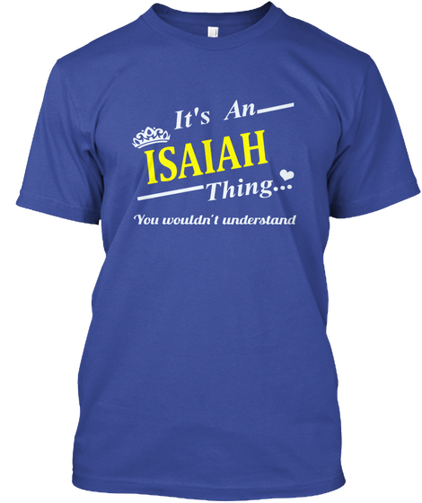 It's An Isaiah Thing You Wouldn't Understand Deep Royal T-Shirt Front