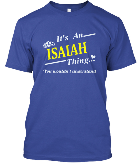 It's An Isaiah Thing You Wouldn't Understand Deep Royal Maglietta Front