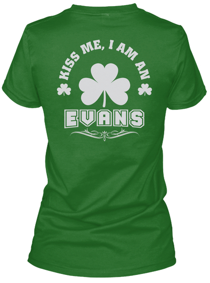 Kiss Me I Am Evans Thing T Shirts Irish Green T-Shirt Back