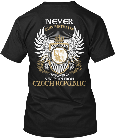 Never Underestimate The Power Of A Woman From Czech Republic Black T-Shirt Back