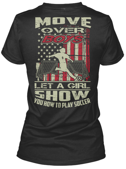 Move Over Boys Let A Girl Show You How To Play Soccer Black T-Shirt Back