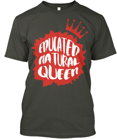 Educated Natural Queen Smoke Gray áo T-Shirt Front