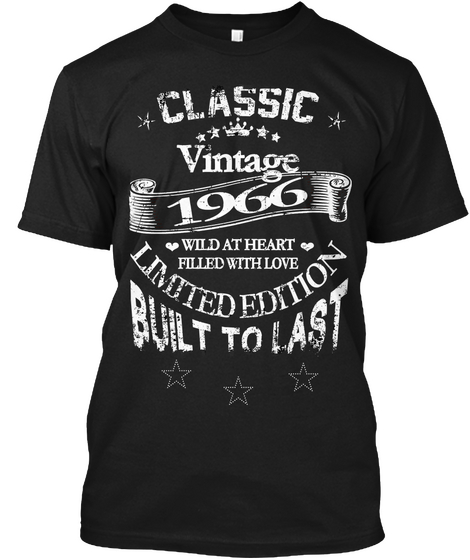 Classic Vintage 1966 Wild At Heart Filled With Love Limited Edition Built To Last Black áo T-Shirt Front