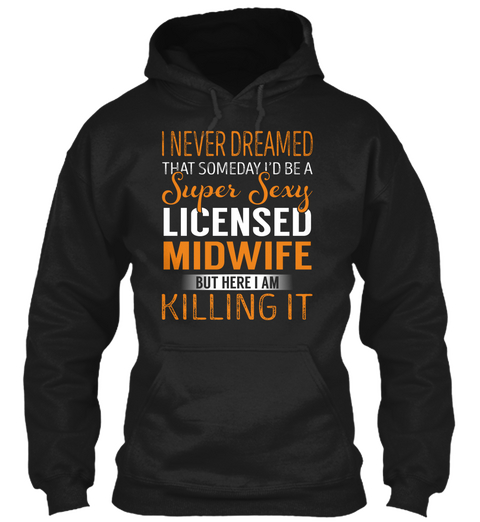 Licensed Midwife   Never Dreamed Black T-Shirt Front