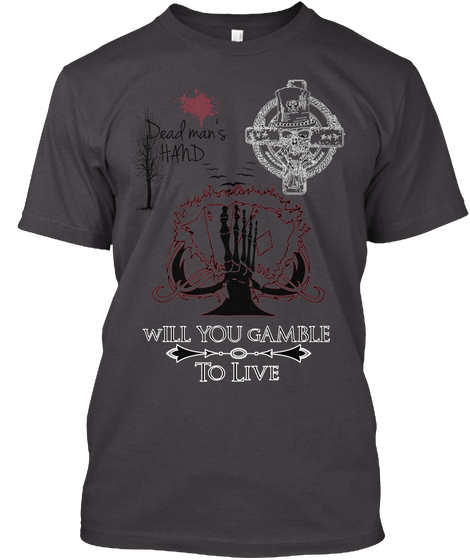 Dead Man's Hand Will You Gamble To Live Heathered Charcoal  T-Shirt Front