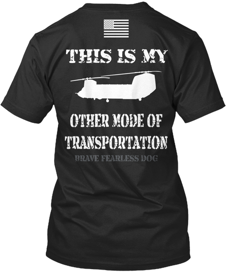 This Is My Other Mode Of
Transportation Brave Fearless Dog Black T-Shirt Back