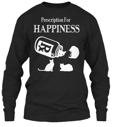 Prescriptions For Happiness R Black T-Shirt Front