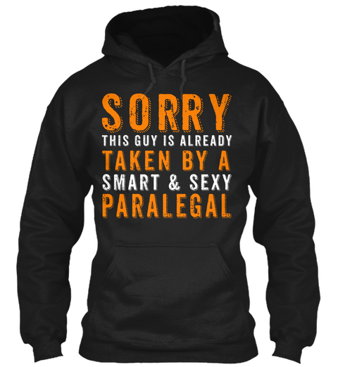 Sorry This Guy Is Already Taken By A Smart &  Sexy Paralegal Black T-Shirt Front