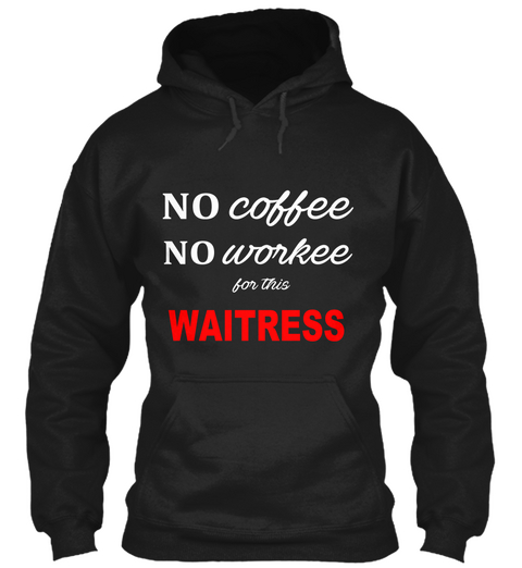 No Coffee No Workee For This Waitress Black Maglietta Front