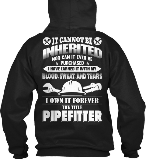 It Cannot Be Inherited Nor Can It Ever Be Purchased I Have Earned It With My Blood  Black T-Shirt Back
