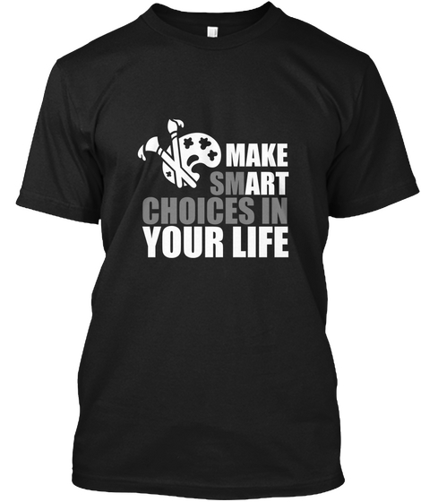 Funny Art | Make Smart Choices In Your L Black T-Shirt Front