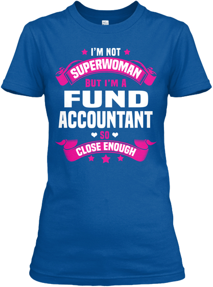 I'm Not Superwoman But I'm A Fund Accountant So Close Enough Royal T-Shirt Front