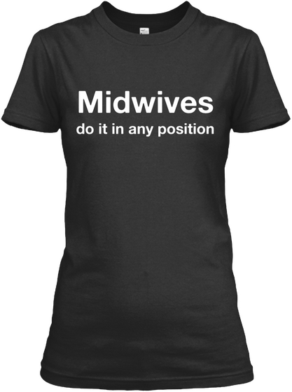 Midwives Do It In Any Position Black T-Shirt Front