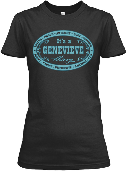 Its A Genevieve Thing Loving Proud Awesome Cool Supportive Happy Caring Protective Amazing Fun Black Kaos Front