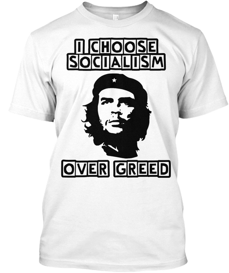 Socialism Over Greed White T-Shirt Front