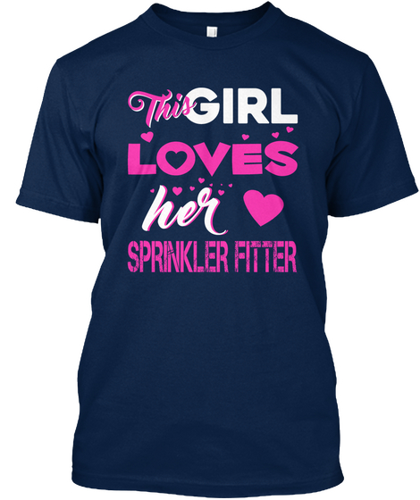 The Girl Loves Her Sprinkler Fitter Navy T-Shirt Front