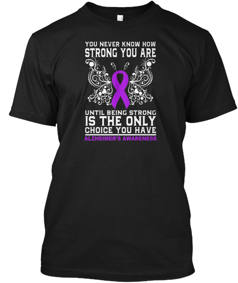 Alzheimer's Awareness   Being Strong Tee Black T-Shirt Front