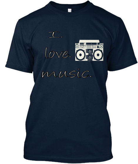 I. Love. Music. New Navy T-Shirt Front