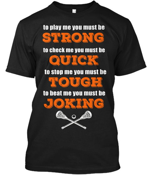 To Play Me You Must Be Strong To Check Me You Must Be Quick To Stop Me You Must Be Tough To Beat Me You Must Be Joking Black T-Shirt Front