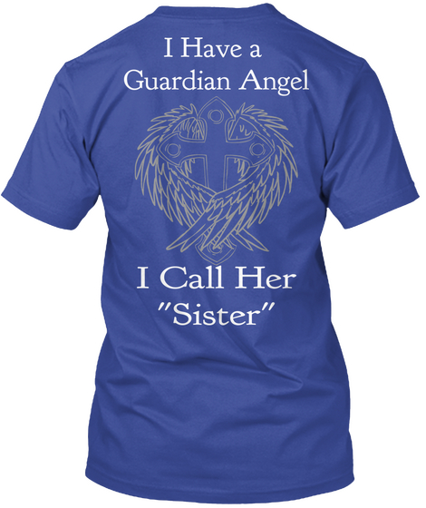 I Have A Guardian Angel I Call Her Sister Deep Royal T-Shirt Back