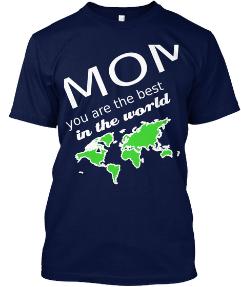Mom  You Are The Best In The World Navy T-Shirt Front