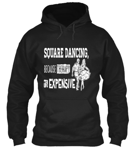 Square Dancing Because Therapy Is Expensive Black T-Shirt Front
