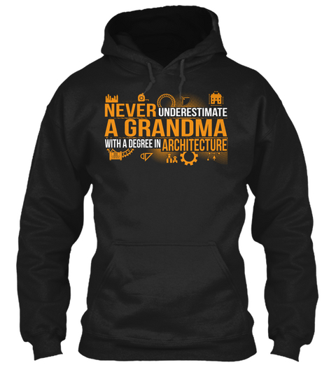 Never Underestimate A Grandma With A Degree In Architecture  Black T-Shirt Front