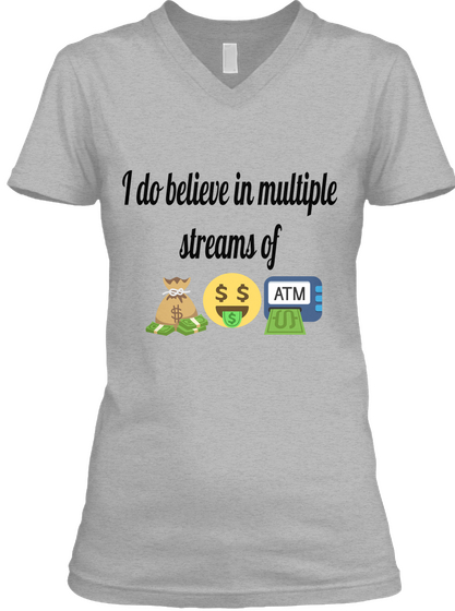 I Do Believe In Multiple Streams Of Atm Athletic Heather Camiseta Front