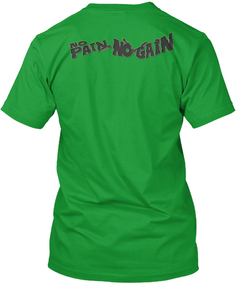 No Pain No Gain (Updated) Kelly Green Camiseta Back