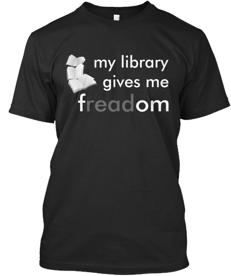 My Library Gives Me Freadom Black T-Shirt Front