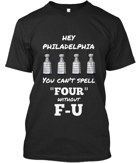 Hey Philadelphia You Can't Spell Four Without F U Black T-Shirt Front