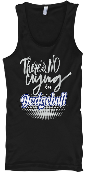 There's No Crying In Dodgeball Black T-Shirt Front