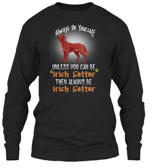 Always Be Yourself An Irish Setter Black Maglietta Front