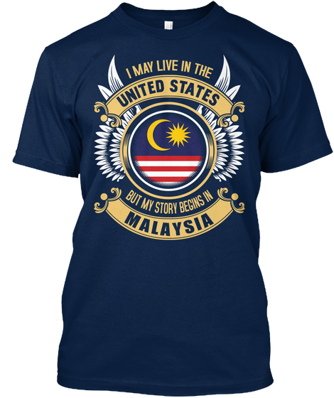 I May Live In The United States But My Story Begins In Malaysia Navy Maglietta Front