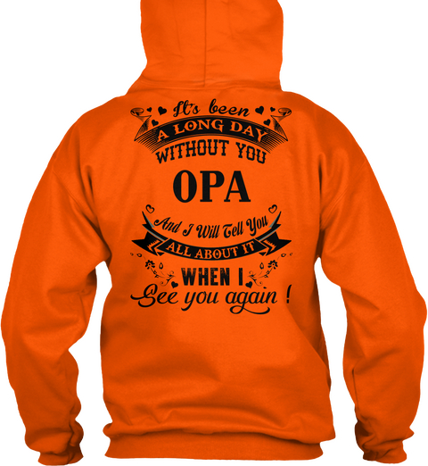 It's Been A Long Day Without You Opa And I Will Tell You All About It When I See You Again Safety Orange T-Shirt Back