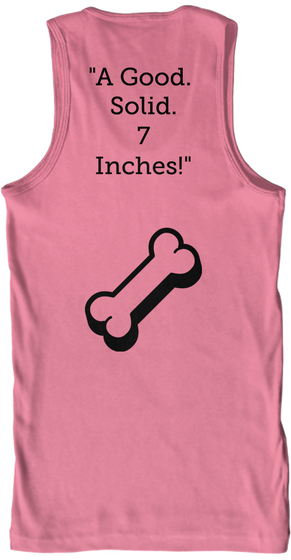 "A Good. 
Solid.
7
Inches!" Neon Pink T-Shirt Back